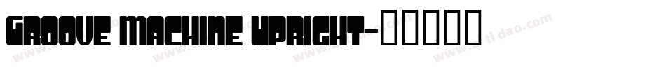 Groove Machine Upright字体转换